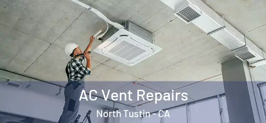  AC Vent Repairs North Tustin - CA