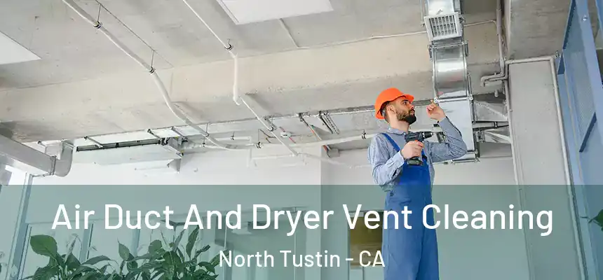  Air Duct And Dryer Vent Cleaning North Tustin - CA