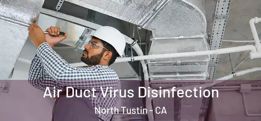  Air Duct Virus Disinfection North Tustin - CA