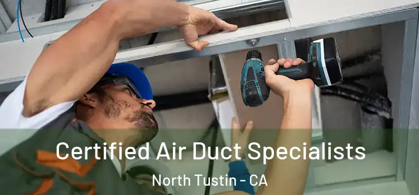  Certified Air Duct Specialists North Tustin - CA