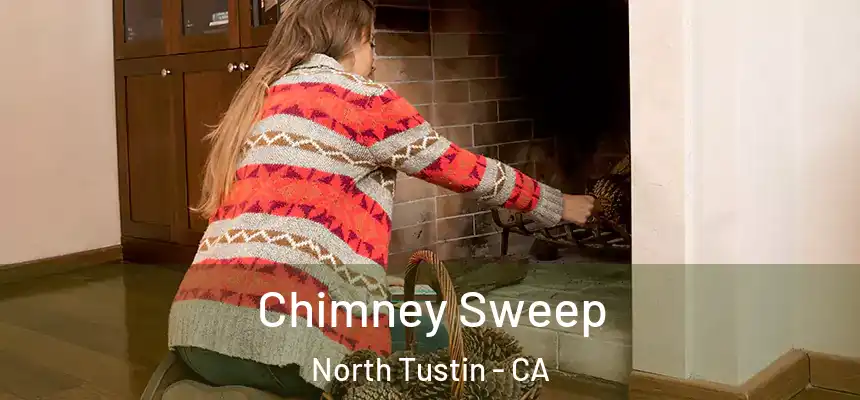  Chimney Sweep North Tustin - CA