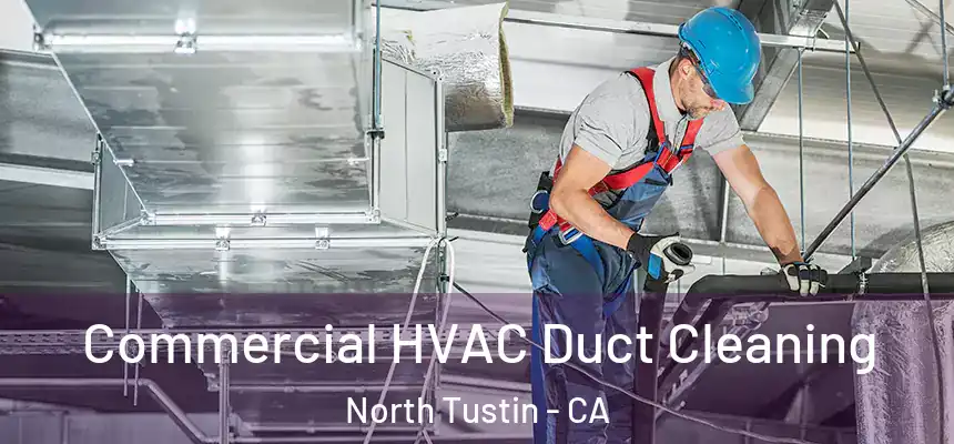Commercial HVAC Duct Cleaning North Tustin - CA
