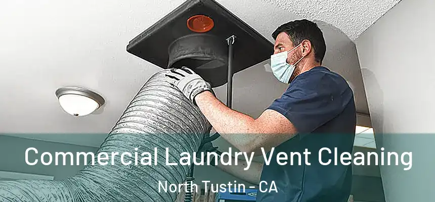 Commercial Laundry Vent Cleaning North Tustin - CA