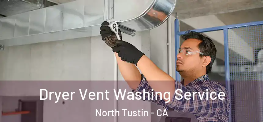  Dryer Vent Washing Service North Tustin - CA
