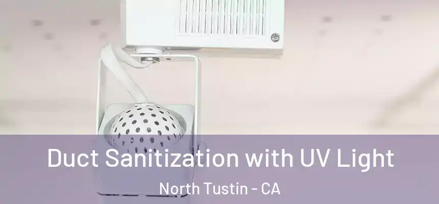  Duct Sanitization with UV Light North Tustin - CA