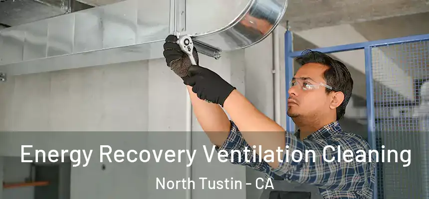  Energy Recovery Ventilation Cleaning North Tustin - CA