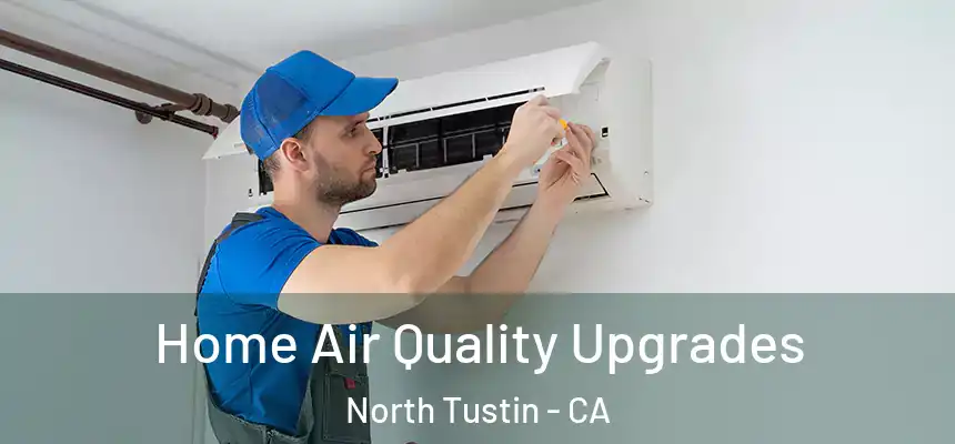 Home Air Quality Upgrades North Tustin - CA