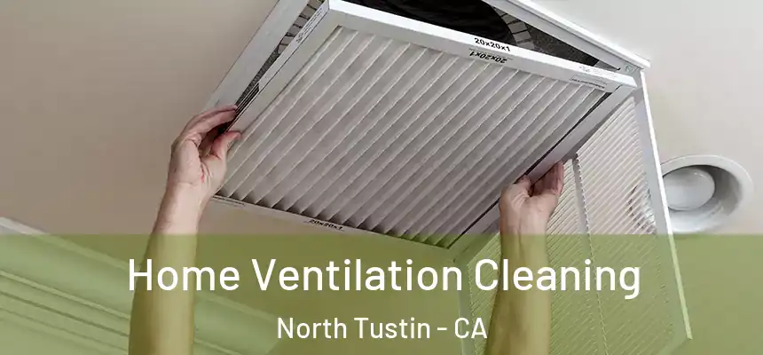 Home Ventilation Cleaning North Tustin - CA