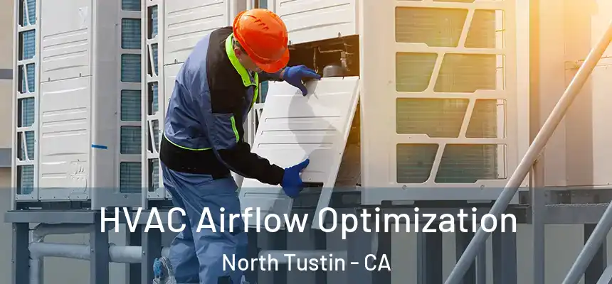  HVAC Airflow Optimization North Tustin - CA