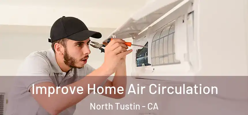  Improve Home Air Circulation North Tustin - CA