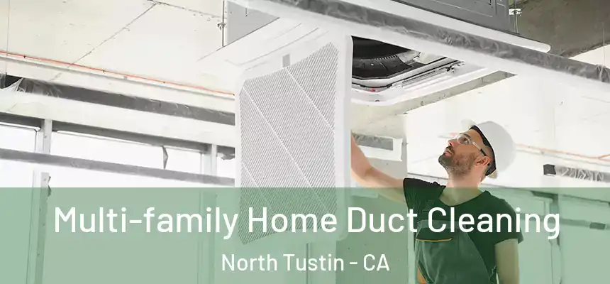  Multi-family Home Duct Cleaning North Tustin - CA