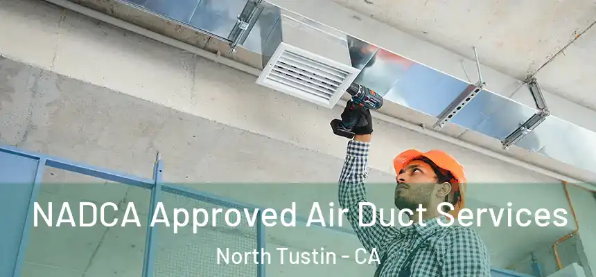  NADCA Approved Air Duct Services North Tustin - CA